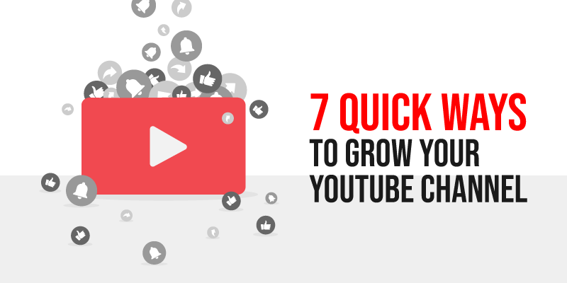 7 Quick Ways to Grow your YouTube Channel!