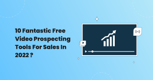 10 Fantastic free video prospecting tools for sales in 2022